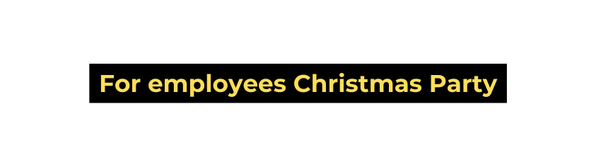 For employees Christmas Party