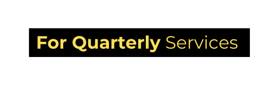 For Quarterly Services